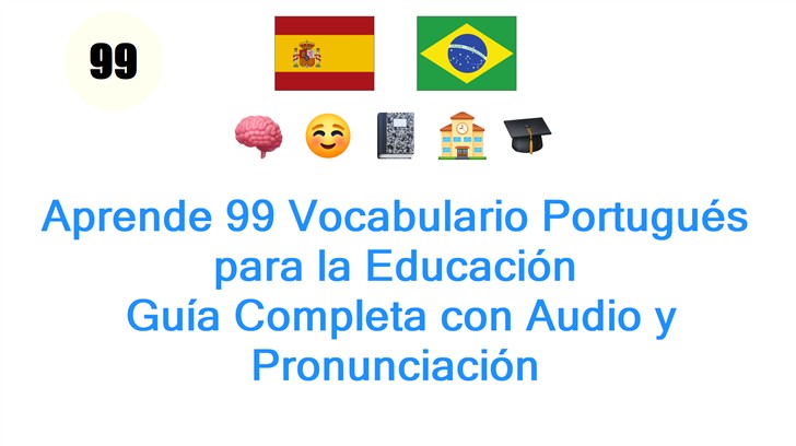Aprende 99 Vocabulario Portugués para la Educación: Guía Completa con Audio y Pronunciación